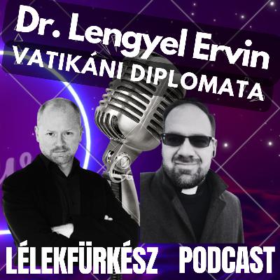 Dr. Lengyel Ervin | A szentszéki diplomáciában kalandozunk