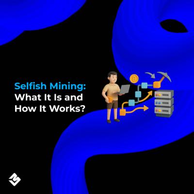Selfish Mining: What It Is and How It Works ? Selfish Mining: What It Is and How It Works ?