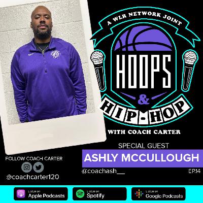 Episode 14: Hoops And Hip Hop Ep. 14 w/ Coach Ashly McCullough