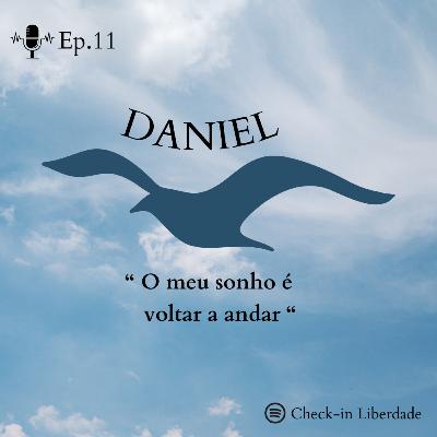 Ep. 11 - "Sonho voltar a andar" - Daniel