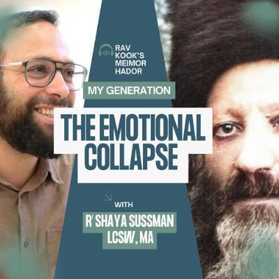 Rav Kook (29) : The Emotional Collapse | My Generation: Meimor HaDor