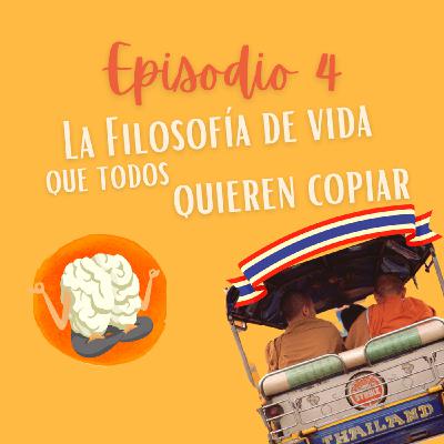 EP.4 La filosofía de vida que todos quieren copiar