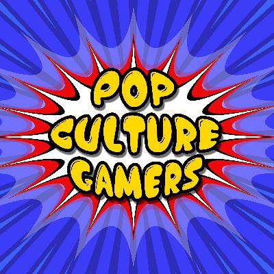 193. Pop Culture Gamers Show 166 - Fun will now commence!
