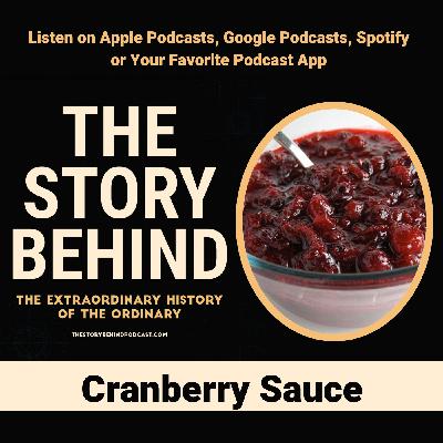 Cranberry Sauce | From Controversy to Canned Creation (TSB132)