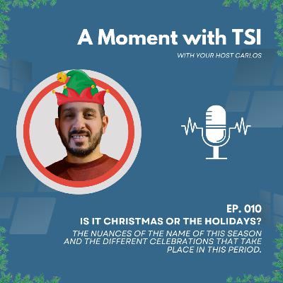 Ep. 10 - Is it Christmas or The Holidays?