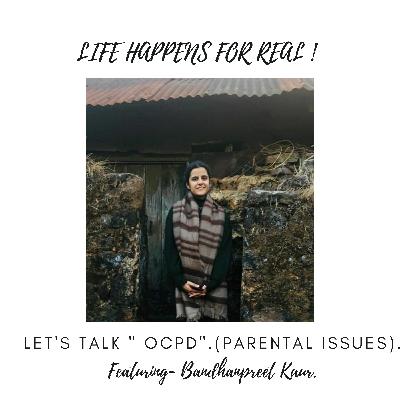 Let's talk "OCPD"( Parental Issues). Let's talk "OCPD"( Parental Issues).