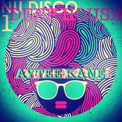 Aytee Kane - Deep House & Nu Disco Aytee Kane - Deep House & Nu Disco