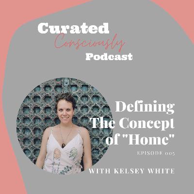 Defining The Concept of "Home" With Kelsey White