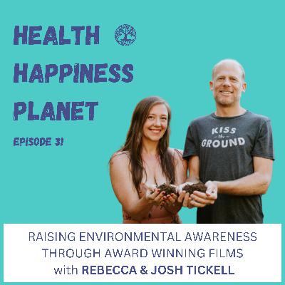 Raising Environmental Awareness Through Award Winning Films with Rebecca & Josh Tickell