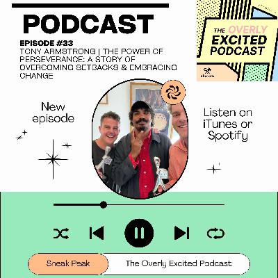 #33 Tony Armstrong | The Power of Perseverance: A Story of Overcoming Setbacks & Embracing Change #33 Tony Armstrong | The Power of Perseverance: A Story of Overcoming Setbacks & Embracing Change