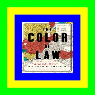 Full Pages The Color of Law: A Forgotten History of How Our Government Segregated America [PDF EBOOK EPUB KINDLE]