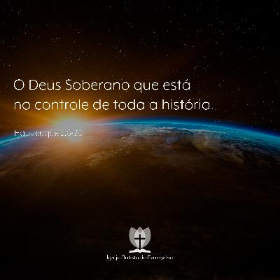 Habacuque #05 - O Deus Soberano que está no controle de toda a história.