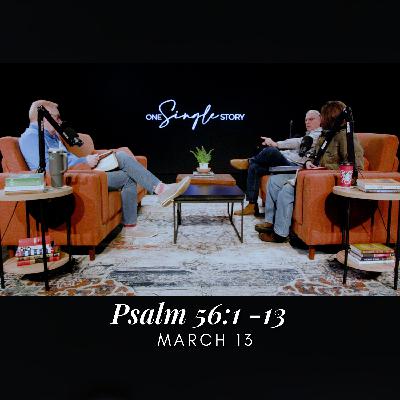 Faith Over Fear: Trusting God in Dangerous Times - Psalm 56:1-13 | March 13, 2026