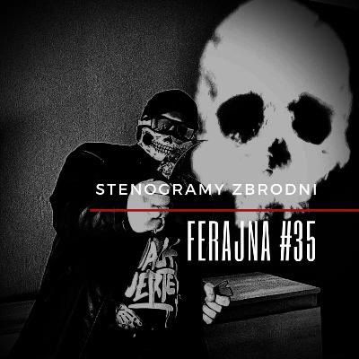 FERAJNA #35 - podcast, kryminał, słuchowisko, antykryminał