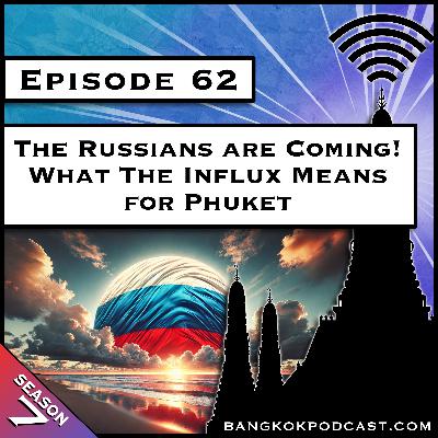 The Russians are Coming! What the Influx Means for Phuket [S7.E62]