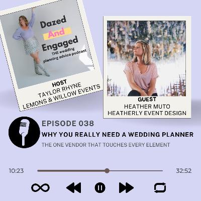 038: "Why You REALLY Need A Wedding Planner" with Heather Muto 038: "Why You REALLY Need A Wedding Planner" with Heather Muto