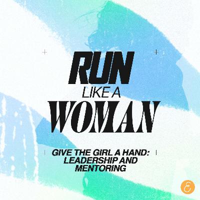 Give the Girl a Hand: Leadership & Mentoring