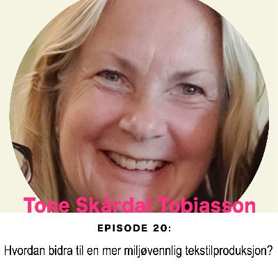 Ep. 20: Tone Skårdal Tobiasson: Hvordan bidra til en mer miljøvennlig tekstilproduksjon?