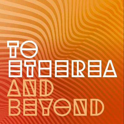 To Etherea and Beyond - Episode 70 - Phase Swell Drone