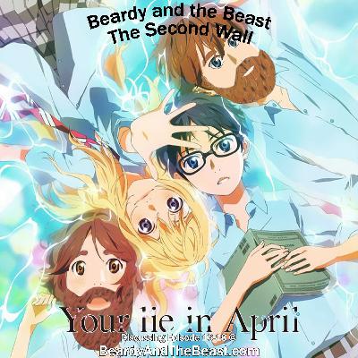 The Second Wall - Your Lie in April - Episodes 16-18: “She Gave Colour to My Monotone World”
