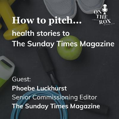How to Pitch Health Stories to The Sunday Times Magazine How to Pitch Health Stories to The Sunday Times Magazine