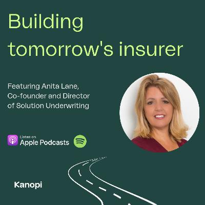 Ep 3 | Building tomorrow's insurer | Anita Lane on building a successful underwriting business Ep 3 | Building tomorrow's insurer | Anita Lane on building a successful underwriting business