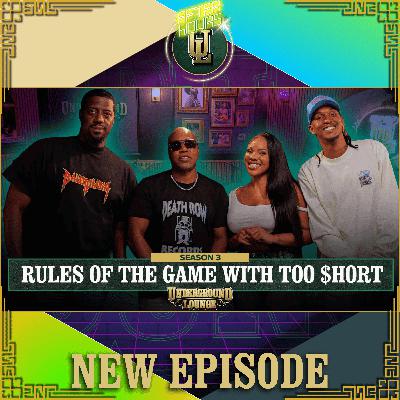 Rules Of The Game W/ Too Short | The Underground Lounge S3 E.4