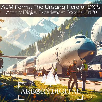 Ep20 AEM Forms - Deeply Un-Sexy but UTTERLY Vital