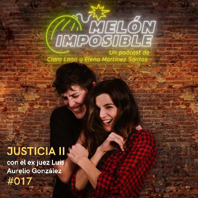 #017 Justicia II con el ex juez Luis Aurelio González