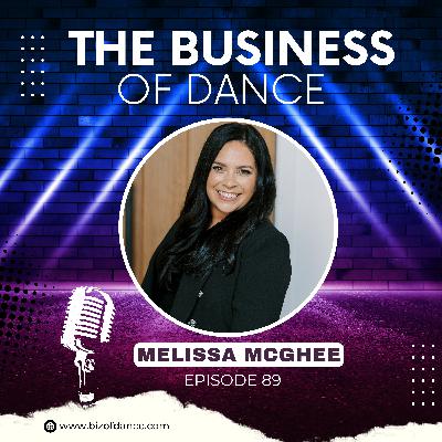 89 - Melissa McGhee: Secrets of a 13-Time National Champion Dance Coach