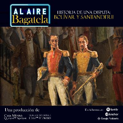 Historia de una disputa: Bolívar y Santanter - Parte II