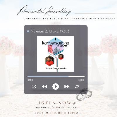 Session 2: I, take YOU || Premarital Kounselling with Kuzin Kay