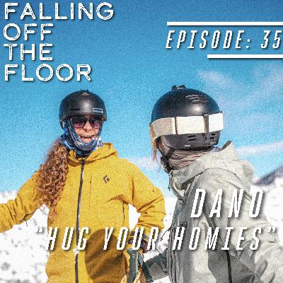 Episode 35 | Special Guest: Dan P "Hug Your Homies"