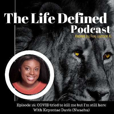 Episode 16: COVID tried to kill me but I'm still here with Keyontae Davis