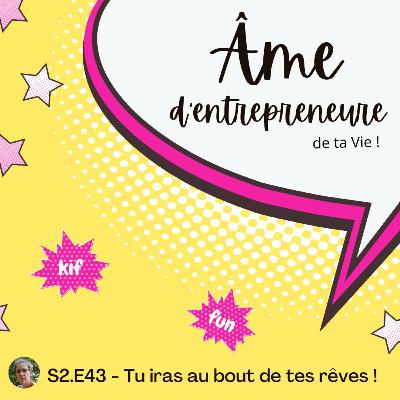SE.E43. - Tu iras au bout de tes rêves ! - Par Hélène Prigent