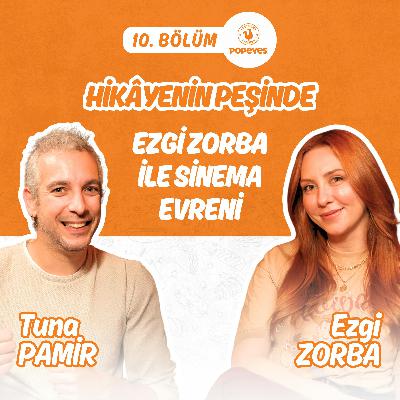 Hikâyenin Peşinde: Ezgi Zorba ile Sinema Evreni Hikâyenin Peşinde: Ezgi Zorba ile Sinema Evreni