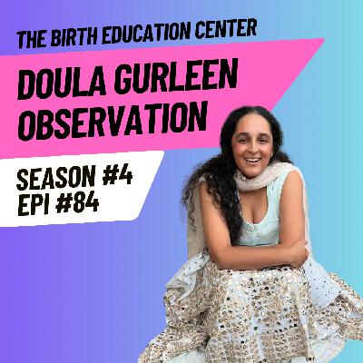 084: Transforming through Childbirth Education: Insights with Doula Gurleen