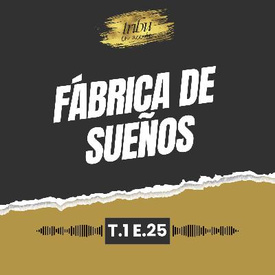 T1 E25: Fábrica de sueños. El arte de creer en otros, con Dr. Golden Monkey