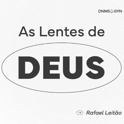 #32 • As lentes de Deus [Rafael Leitão]
