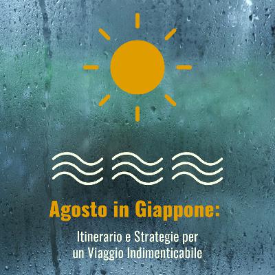 Agosto in Giappone: itinerario e strategie per un Viaggio Indimenticabile