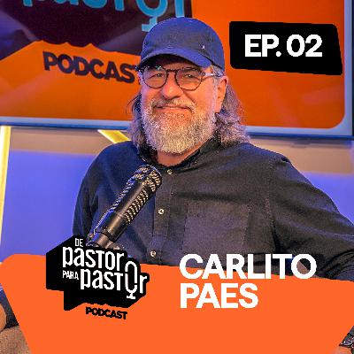 CARLITOPAES | Ep. 02 - De pastor para pastor podcast