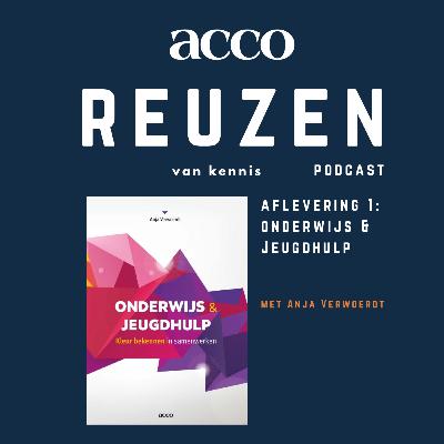 Acco Reuzen van kennis, afl. 1 : Anja Verwoerdt - Onderwijs & Jeugdhulp, kleur bekennen in samenwerken