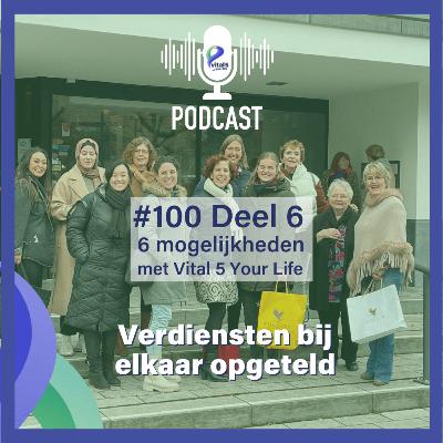 #100 Deel 6 - 6 mogelijkheden met Vital 5 Your Life - Verdiensten bij elkaar opgeteld #100 Deel 6 - 6 mogelijkheden met Vital 5 Your Life - Verdiensten bij elkaar opgeteld