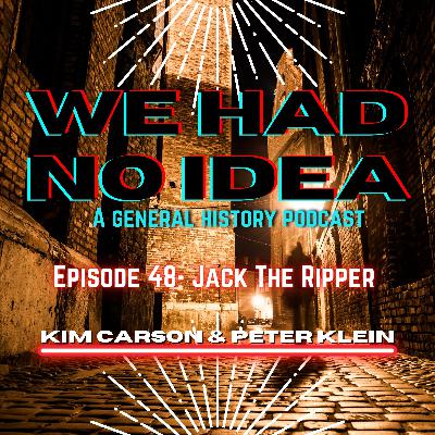 Episode 48: Jack the Ripper Episode 48: Jack the Ripper