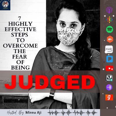 7 Highly Effective Steps To Overcome The Fear Of Being Judged ; By A Malayali Girl