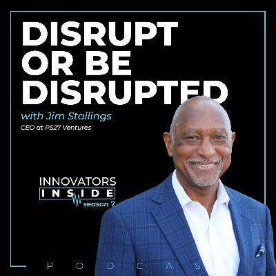Disrupt or Be Disrupted: Jim Stallings on Leading Through Change, AI Speed, and Venture-Backed Innovation Disrupt or Be Disrupted: Jim Stallings on Leading Through Change, AI Speed, and Venture-Backed Innovation