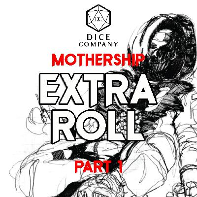 EXTRA ROLL: Mothership Special 1