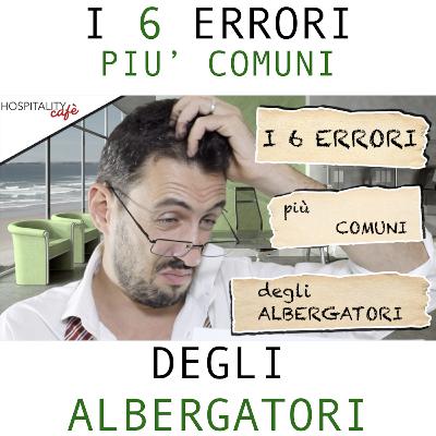 I 6 errori più comuni degli albergatori I 6 errori più comuni degli albergatori