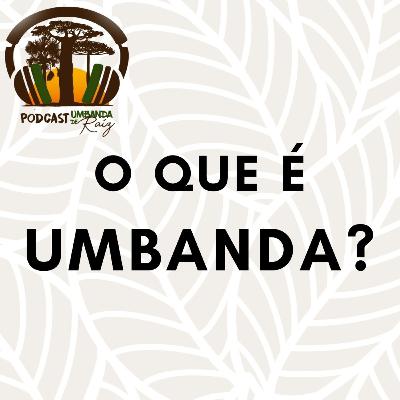 4. O que é Umbanda? pt.3 4. O que é Umbanda? pt.3