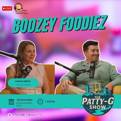 Boozey Foodiez | The Patty-G Show EP. 296 Boozey Foodiez | The Patty-G Show EP. 296
